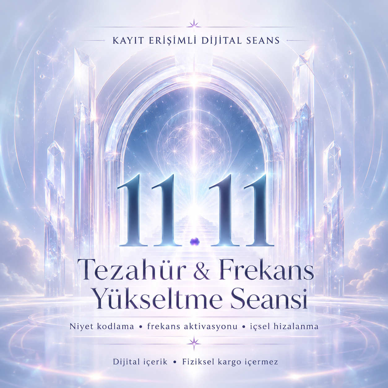 11.11 Tezahür & Frekans Yükseltme Seansı – Kayıt Erişimli Dijital Seans