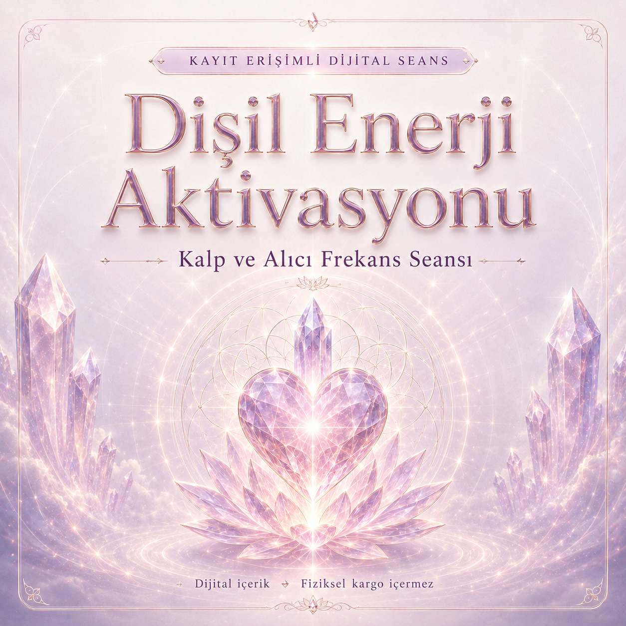 Dişil Enerji Aktivasyonu – Kalp ve Alıcı Frekans Seansı