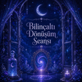 Bilinçaltı Dönüşüm Seansı