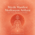 Büyük Manifest Meditasyon Atölyesi – Kayıt Erişimli Dijital Atölye