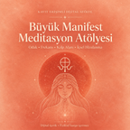 Büyük Manifest Meditasyon Atölyesi – Kayıt Erişimli Dijital Atölye
