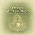 Öz sevgi Aktivasyon Atölyesi – Kayıt Erişimli Dijital Atölye